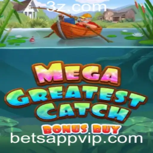 Descubra o Empolgante Mundo de MegaGreatestCatchBonusBuy na BetApp